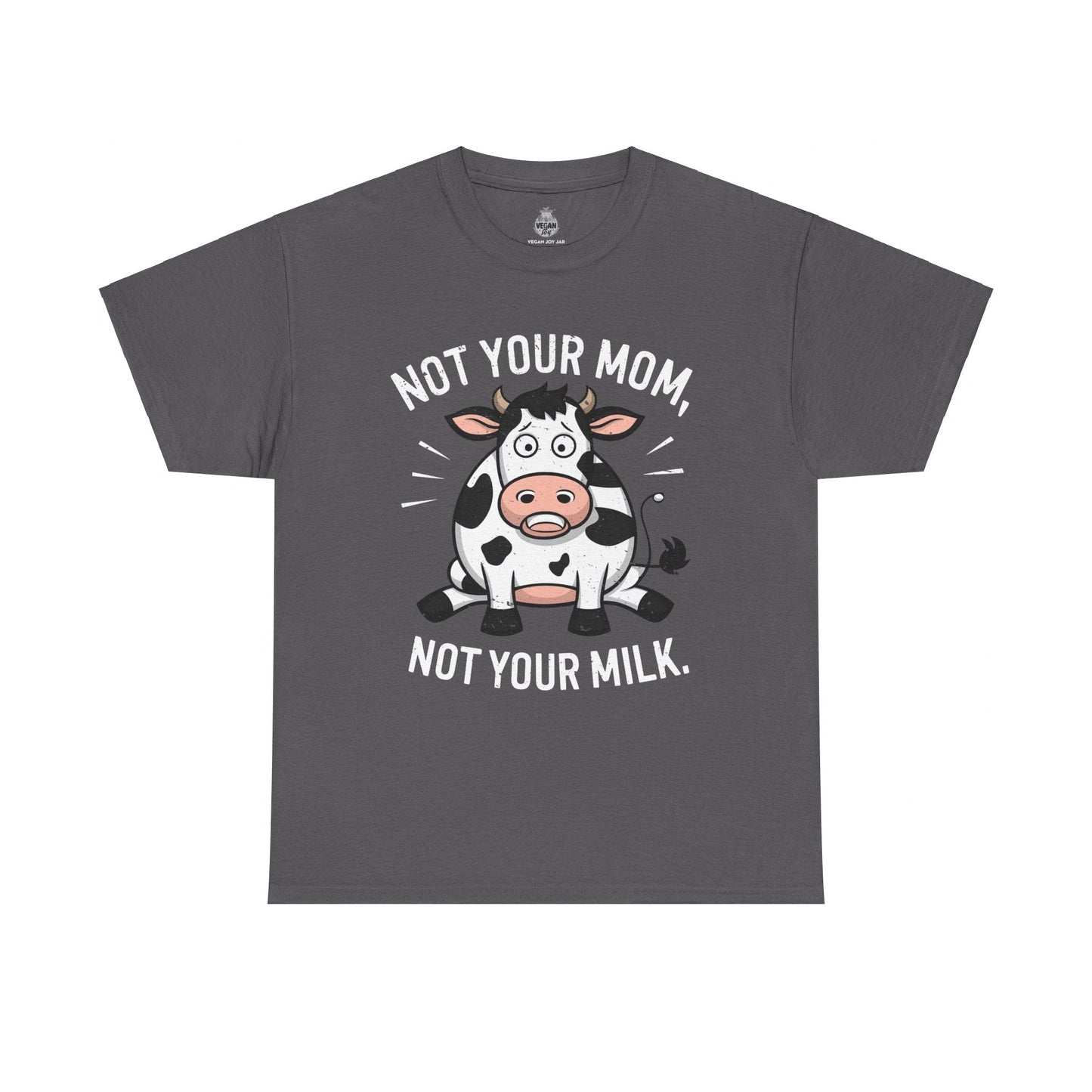 Not Your Mom, Not Your Milk t - shirt T - Shirt Vegan Joy Jar