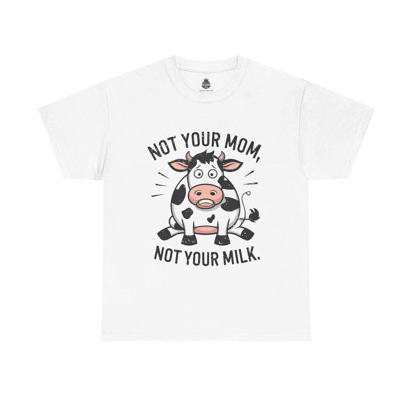 Not Your Mom, Not Your Milk t - shirt T - Shirt Vegan Joy Jar