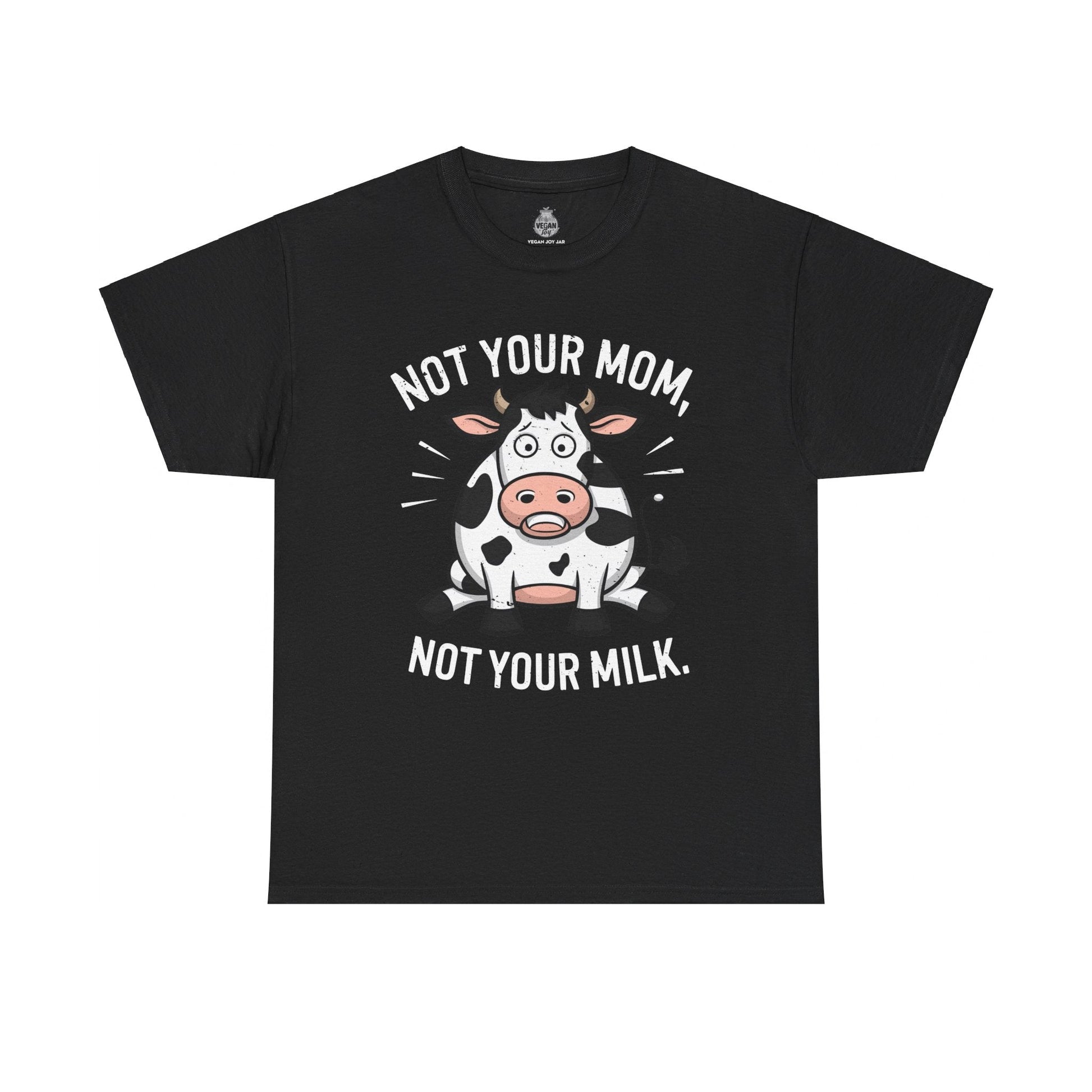 Not Your Mom, Not Your Milk t - shirt T - Shirt Vegan Joy Jar