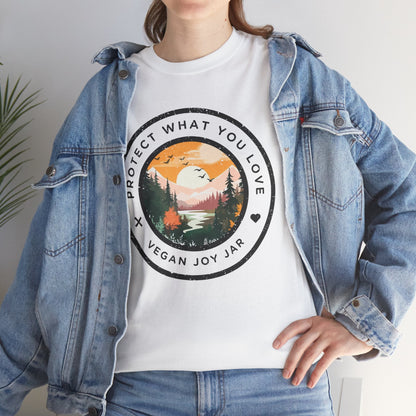 Protect What You Love t-shirt T-Shirt Vegan Joy Jar