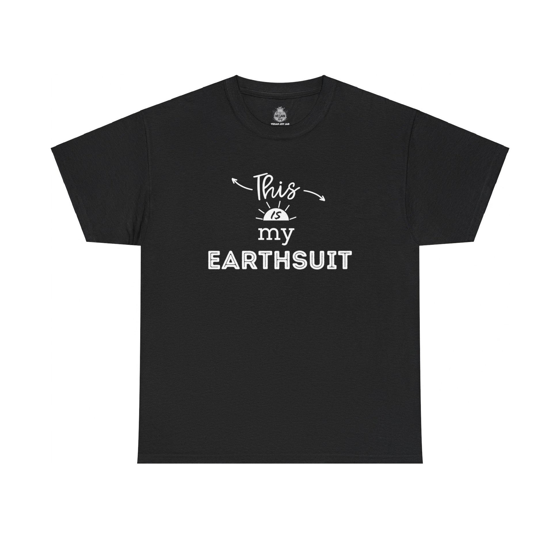 This is my Earthsuit t - shirt T - Shirt Vegan Joy Jar