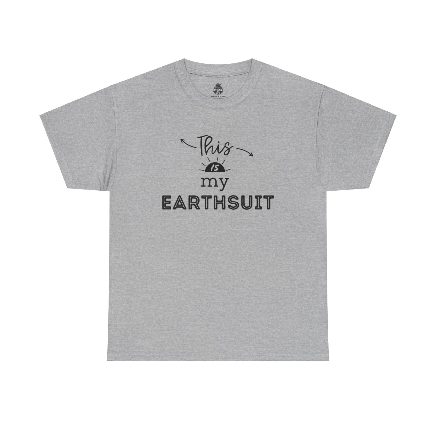 This is my Earthsuit t - shirt T - Shirt Vegan Joy Jar